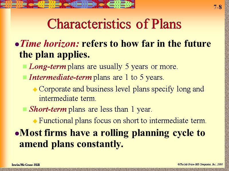 Characteristics of Plans Time horizon: refers to how far in the future the plan
